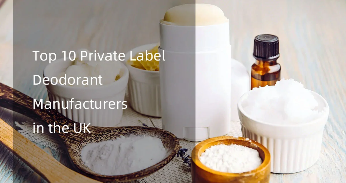 Top 10 Private Label Deodorant Manufacturers in the UK